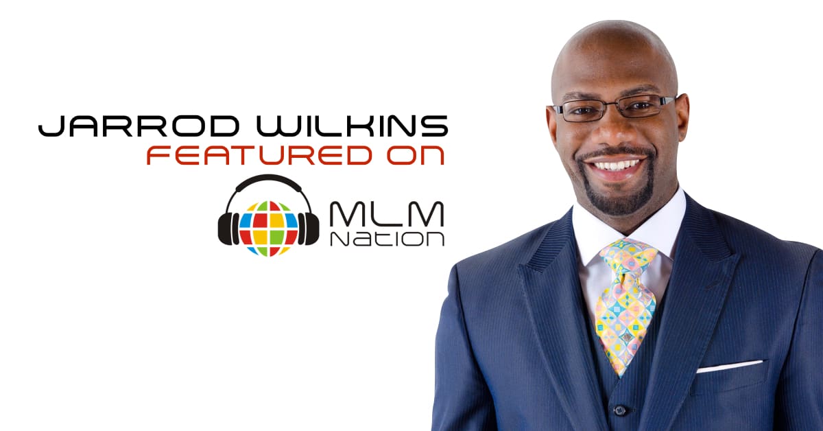 Jarrod Wilkins reveals an unexplored formula to master your business and achieve lasting success in network marketing on MLM Nation podcast