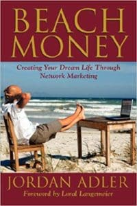 Network Marketing book by Jordan Adler titled Beach Money.  This is one of the most recommended MLM books