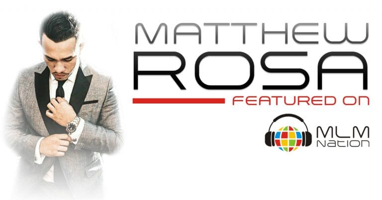 Matthew Rosa network marketing leader talks about MLM systems on MLM Nation podcast