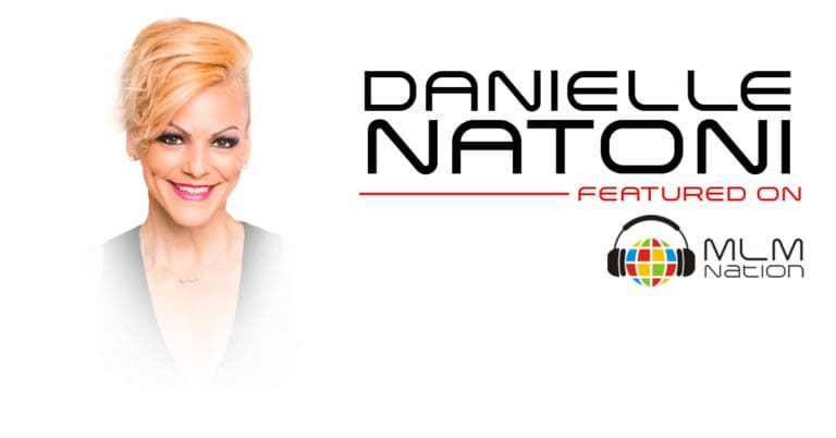 Danielle Natoni shares how staying consistent and authentic helps attract prospects and grow your network marketing business.