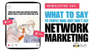 What to Say to People Who Just Don't Get Network Marketing